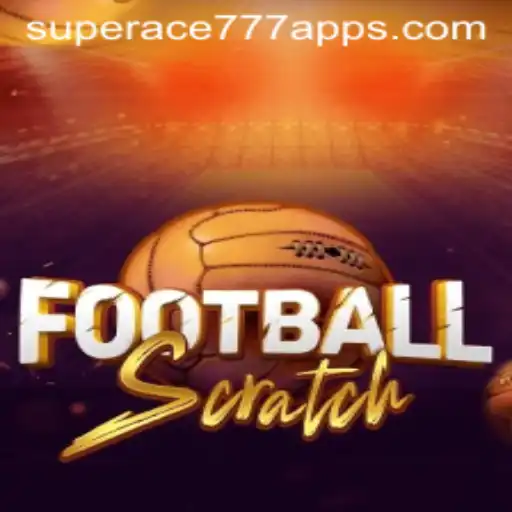 Exploring the Thrilling World of FootballScratch and SuperAce777